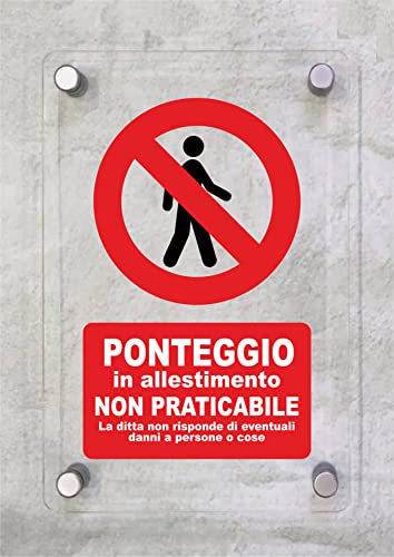 CARTELLO IN PLEXIGLASS SEGNALETICO - PERICOLO PONTEGGIO IN ALLESTIMENTO NON PRATICABILE MODELLO 2 - Con Distanziali in acciaio inox e Stampa U.V. (21x30 cm)