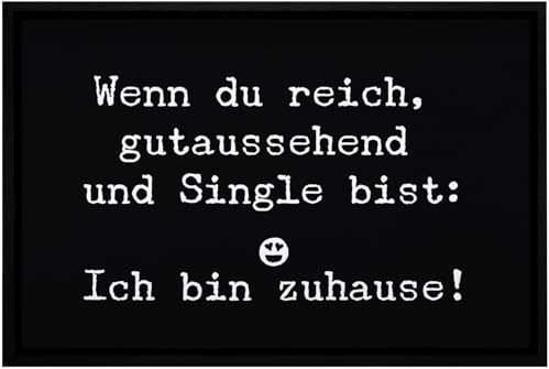MoonWorks® Türmatte Wenn du reich gutaussehend und Single bist: Ich Bin zuhause Fußmatte lustig rutschfest & waschbar Weiss 60x40cm