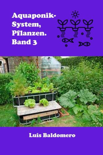Aquaponik-System, Pflanzen. Band 3