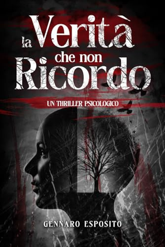 Libro Thriller Psicologia Da Leggere Più Venduti 2024 La Verità Che Non Ricordo Manipolazione Mentale: La verità che non ricordo un thriller psicologico tra memorie distorte e follia