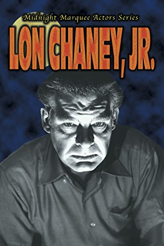 Midnight Marquee Actors Series: Lon Chaney, Jr.