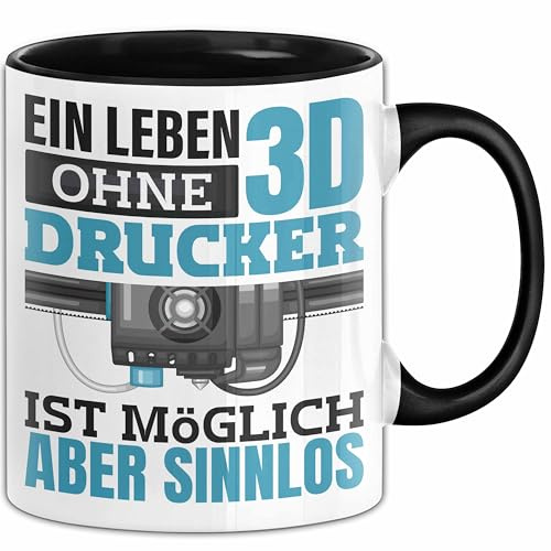 3D Drucker Tasse Ein Leben Ohne 3D Drucker Ist möglich aber sinnlos Geschenkidee (Schwarz)