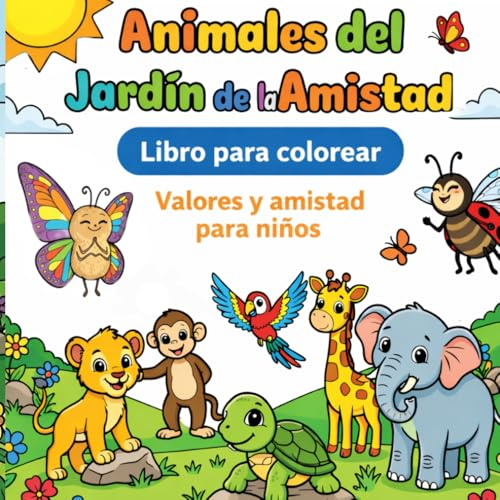 Animales del jardin de la amistad: Libro para colorear infantil valores y amistad para niños