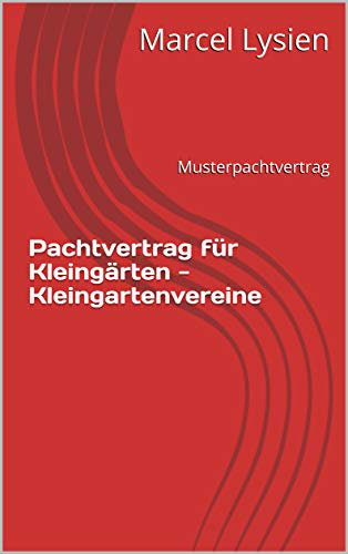 Pachtvertrag für Kleingärten - Kleingartenvereine: Musterpachtvertrag