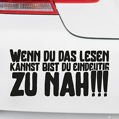 Motoking Autoaufkleber - Lustige Sprüche & Motive für Ihr Auto - Wenn du das lesen Kannst bist du eindeutig ZU NAH!!! - 17 x 8 cm - Schwarz Glänzend