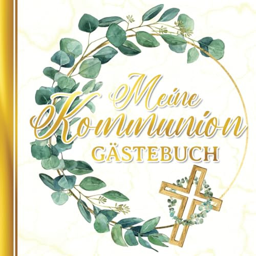 Meine Kommunion - Gästebuch und Eintragalbum: Platz für persönliche Sprüche Fotoalbum und Andenken zur ersten heiligen Kommunion | Für Mädchen und Jungen
