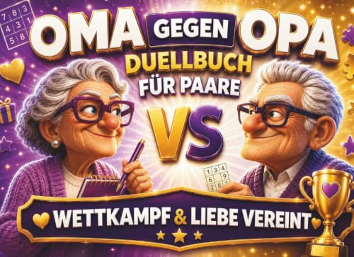 Duellbuch für Paare: Oma gegen Opa: 111 Seiten mit 1 gegen 1 Duellen & romantischen Challenges – Wettkampf und Liebe vereint