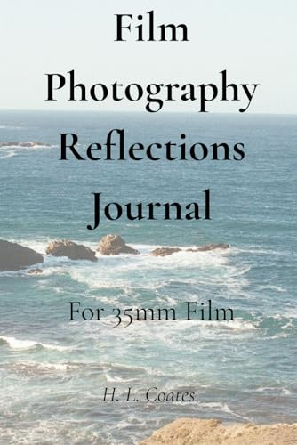 Film Photography Reflections Journal | For 35mm: A Space For Planning, Reflections and Recording Settings | Suitable for All, from Beginners to Professionals | A Perfect Gift for Film Photographers