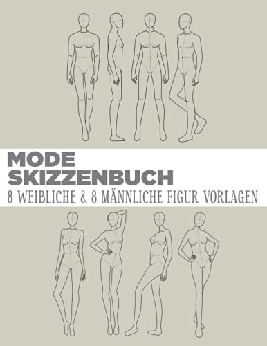 Mode Skizzenbuch 8 Weibliche & 8 Männliche Figur Vorlagen: 250 Männliche & 250 Weibliche Figuren Vorlagen für einfaches Skizzieren Ihrer Modedesigns ... Vorderseite, Nahaufnahme, Seite & Rückseite