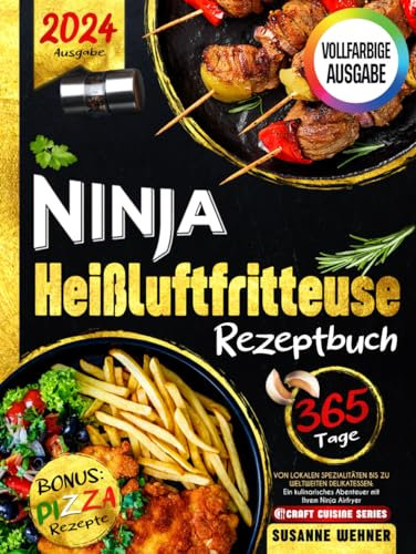Ninja Heißluftfritteuse Rezeptbuch: Von lokalen Spezialitäten bis zu weltweiten Delikatessen: Ein kulinarisches Abenteuer mit Ihrem Ninja Airfryer