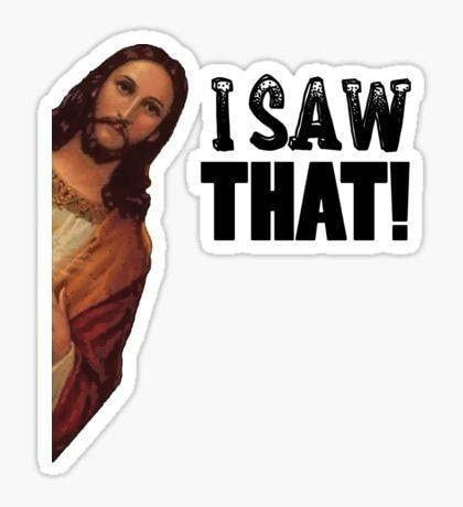 I Saw That, Jesus Funny Car Sticker, 3-7 inches - Funny Car Sticker, Bumper Decal (7in)