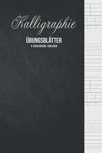 Kalligraphie Übungsblätter 6 verschiedene Vorlagen: Schreibschrift training um das schönschreiben zu lernen - handlettering lernen und schön schreiben mit dem Kalligraphie Übungsheft