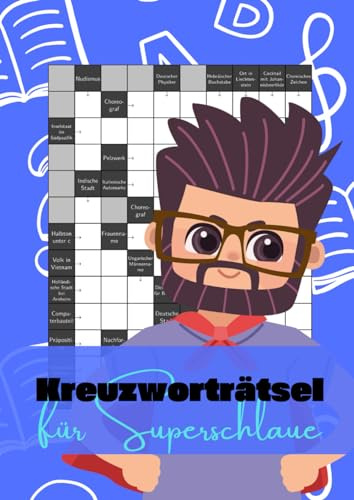 Kreuzworträtselheft für Superschlaue: Knifflige Fragen für Erwachsene und Senioren - mit großer Schrift