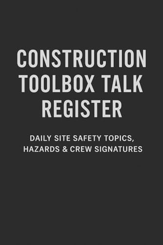 Construction Toolbox Talk Register: Daily Site Safety Topics, Hazards and Crew Signoffs