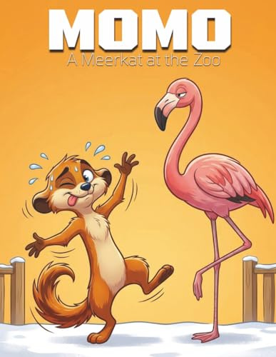 MOMO: A Meerkat at the Zoo: A Hilarious Zoo Adventure Picture Book for Kids Ages 3-7 | Funny Animal Story About Friendship, Identity and Self-Discovery (MOMO Season 1, Band 3)
