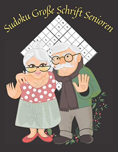 Sudoku Große Schrift Senioren: Rätselbuch für Senioren mit 120 Rätseln - Leicht bis Schwer - Geschenkidee für alte Leute und Rentner