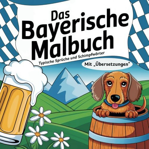 Das Bayerische Malbuch: Typische Sprüche und Schimpfwörter