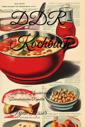 DDR-Kochbuch:: Kulinarische Klassiker aus der Deutschen Demokratischen Republik