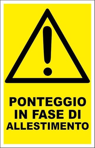 CARTELLO SEGNALETICO - PONTEGGIO IN FASE DI ALLESTIMENTO - Adesivo Extra Resistente, Pannello in Forex, Pannello In Alluminio (Alluminio, 30x42 cm)