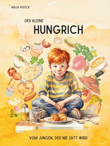Der kleine Hungrich: Kinderkochbuch mit Abenteuergeschichte I Vom Jungen, der nie satt wird I Großstadtgeschichte aus Berlin I 20 Rezepte aus vielen ... für Kids I Für Toleranz und Freundschaft