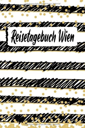 Reisetagebuch Wien: Reise Tagebuch zum Selberschreiben ca. DIN A5 - liniertes Journal Dotted Punktraster, Ferien Trip Tour, Auswanderer, Auslandsjahr, Urlaub, Notizbuch, Bucket List / handgemalt