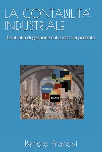 LA CONTABILITA' INDUSTRIALE: Controllo di gestione e il costo dei prodotti