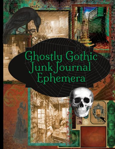 Ghostly Gothic Junk Journal Ephemera: Collection Of Vintage Paper and Halloween Antique Pages For Scrapbooking and Collage
