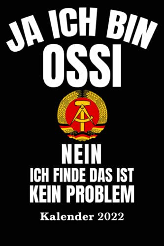DDR Kalender 2022 Ja ich bin Ossi: DIN A5 Wochen Kalender 2022 für den DDR Fan mit Seiten für persönliche Daten, wichtige Kontaktdaten und extra Platz ... als Planer, Tagebuch, Info Heft zu verwenden.