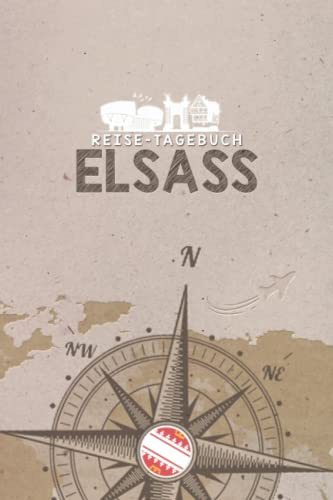 Reisetagebuch Elsass: Urlaubstagebuch | Reise Tagebuch zum Selberschreiben | Platz für 54 Reisetage | Geschenk für Reise | Notizbuch | 118 Seiten