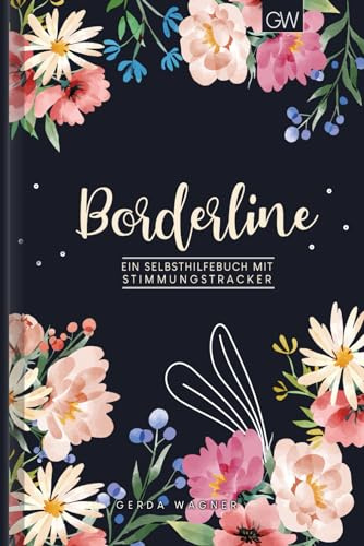 Borderline Tagebuch: Arbeitsbuch als Selbsthilfe zum Ausfüllen & Ankreuzen mit Skilltracker, Anspannungskurve, Stimmungstracker uvm | Motiv: Dark Floral