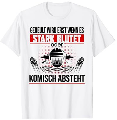 Geheult wird erst wenn es stark blutet Eishockey T-Shirt