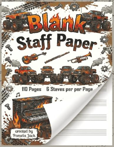 Blank Staff Paper: Wide-Staff Music Manuscript Paper for Kids — Monster Truck Notebook for Piano, Beginner Composition & Music Theory (110 Pages, 6 Staves per Page, 8.5 x 11)