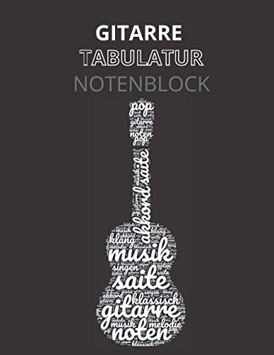 Gitarre Tabulatur Notenblock: Blanko Notenblock für Gitarristen mit Tabulatur und Akkorddiagrammen |Blanko Notenheft für Anfänger und Fortgeschrittene | Musik Schreibheft