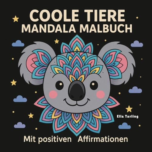 Coole Tiere Mandala Malbuch ab 8 Jahren – Mit positiven Affirmationen zum Ausmalen für Kinder: Süße Tiermotive mit liebevollen Botschaften zum ... ein ideales Geschenk für Mädchen und Jungen