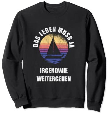 Leben geht weiter Optimist Segeln Regatta Retro Segelboot Sweatshirt
