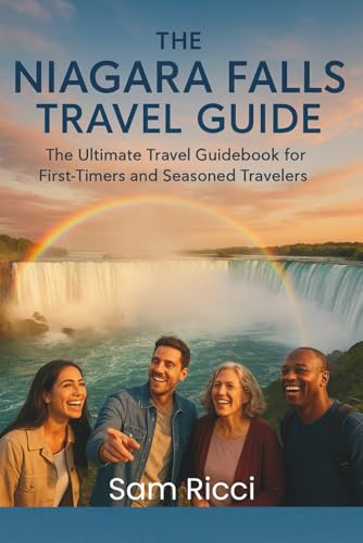The Niagara Travel Guide: The Ultimate Travel Guidebook for First-Timers and Seasoned Travelers