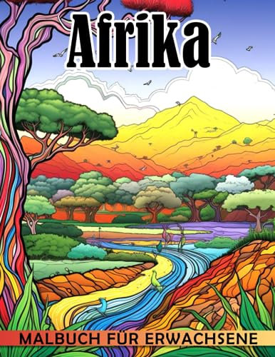 Afrika Malbuch für Erwachsene: Malbuch mit 30 Bildern afrikanischer Kultur, Menschen und Tiere, perfekt zur Stressbewältigung, als Wichtelgeschenk, Scherzgeschenk und Weihnachtsgeschenk.