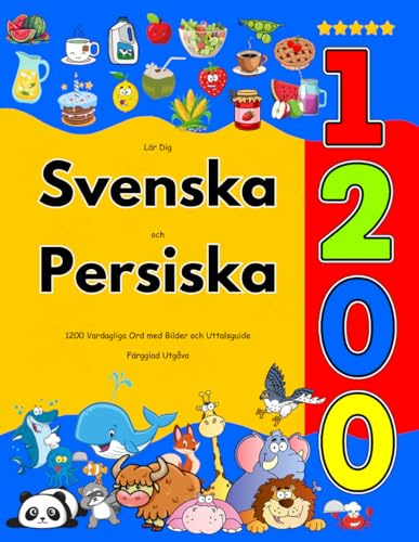 Lär Dig Svenska och Persiska : 1200 Vardagliga Ord med Bilder och Uttalsguide: Färgglad Utgåva