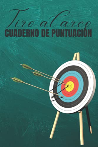 Tiro al arco cuaderno de puntuación: Diario de la práctica de los principios básicos del tiro con arco; Cuaderno de entrenamiento individual en tiro ... de monitoreo nota de la puntuación; TIRERO .
