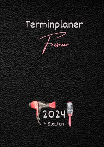 Terminplaner Friseur 2024: Terminbuch Friseursalon 2024, mit Datum, 4 Spalten 15 minuten takt | Tagesplaner Januar bis Dezember 2024 | Terminkalender ... 22:30h Tag | 1 tag 1 seite mit Zeit, Din A4