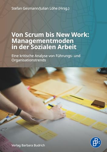 Von Scrum bis New Work: Managementmoden in der Sozialen Arbeit: Eine kritische Analyse von Führungs- und Organisationstrends