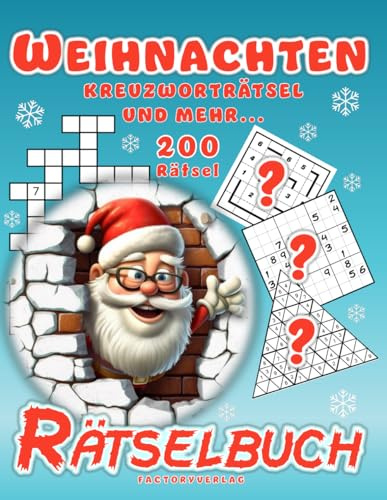 Weihnachten Kreuzworträtsel und mehr - Rätselbuch - 200 Rätsel: Weihnachtliche Freude mit Sudoku, Wortsuche, Kreuzworträtsel, Denkrätsel, Zahlenrätsel ... Rätselbücher für die Weihnachtszeit, Band 3)