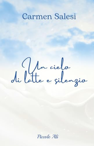 Un cielo di latte e silenzio: Piccole Ali