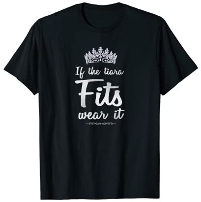 Wenn die Tiara passt, tragen Sie es glamouröse Prinzessin Queen T-Shirt