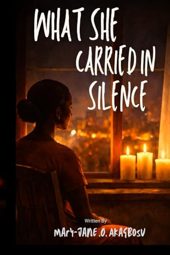 WHAT SHE CARRIED IN SILENCE