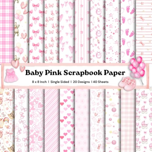 Baby Pink Scrapbook Paper 8x8 – Baby Girl Nursery, Bows & Hearts Designs (40 Sheets): Single-Sided Craft Paper for Scrapbooking, Baby Albums, Card Making & Baby Shower Crafts