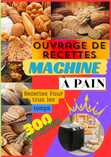 Ouvrage de recettes machine À pain: Recettes pour un pain fait maison parfait