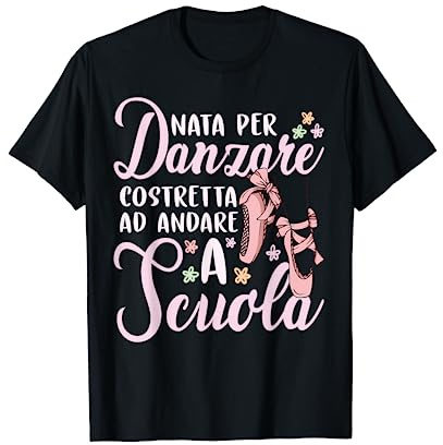 Nata Per Danzare Ballerina Regalo Balletto Bambina Maglietta