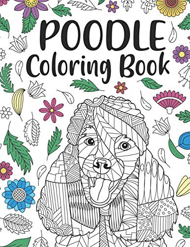 Poodle Coloring book: A Cute Adult Coloring Books for Poodle Owner, Best Gift for Dog Lovers