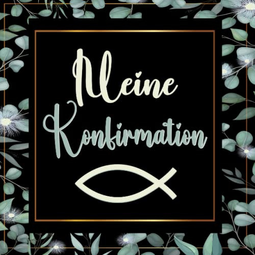 Konfirmation Gästebuch: Unvergessliche Glücksmomente - Perfektes Buch zum Eintragen für Glückwünsche und schönen Fotos I Geschenk für Mädchen und Jungen I Besten Erinnerungen mit diesem Buch